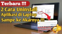 Cara Uninstall Aplikasi Di Laptop Sampai Bersih